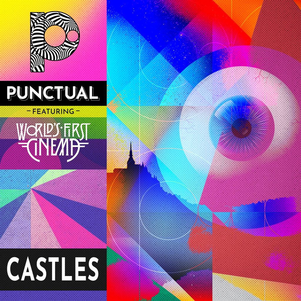 PUNCTUAL RELEASE SUMMER ANTHEM “CASTLES” FEAT. WORLD’S FIRST CINEMA